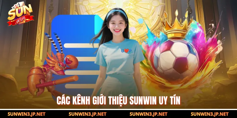 Các kênh giới thiệu SUNWIN uy tín