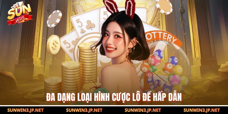 Đa dạng loại hình cược lô đề hấp dẫn