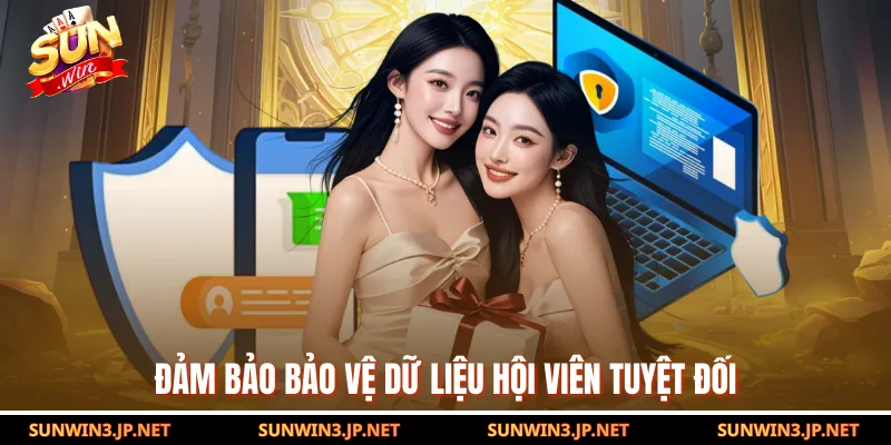 Đảm bảo bảo vệ dữ liệu hội viên tuyệt đối
