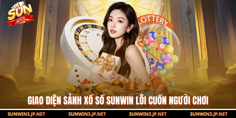 Giao diện sảnh xổ số SUNWIN lôi cuốn người chơi