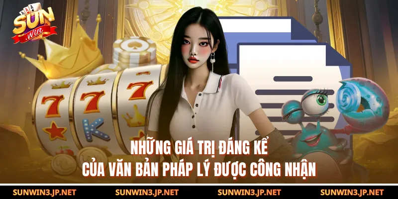 Những giá trị đáng kể của văn bản pháp lý được công nhận